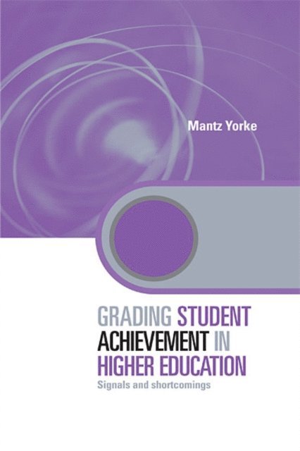 Mantz Yorke - Grading Student Achievement in Higher Education, E-bok