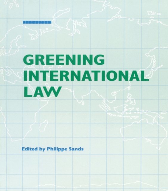Philippe Sands - Greening International Law, E-bok