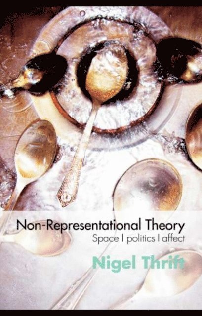 Nigel Thrift - Non-Representational Theory, E-bok