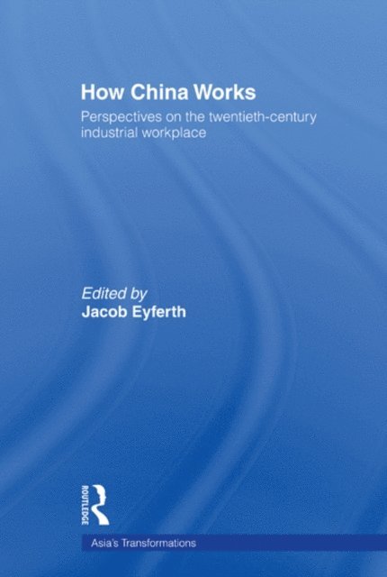 Jacob Eyferth - How China Works, E-bok