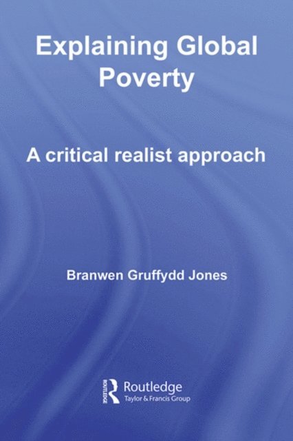 Branwen Gruffydd Jones - Explaining Global Poverty, E-bok