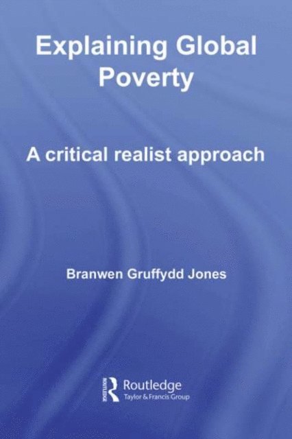 Branwen Gruffydd Jones - Explaining Global Poverty, E-bok