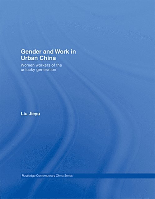 Jieyu Liu - Gender and Work in Urban China, E-bok