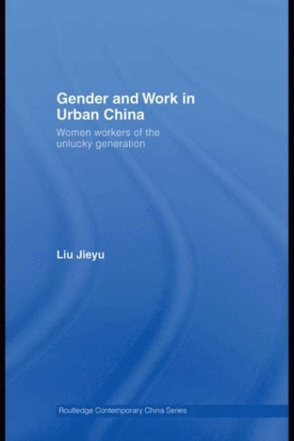 Jieyu Liu - Gender and Work in Urban China, E-bok