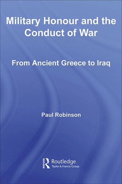 Paul Robinson - Military Honour and the Conduct of War, E-bok