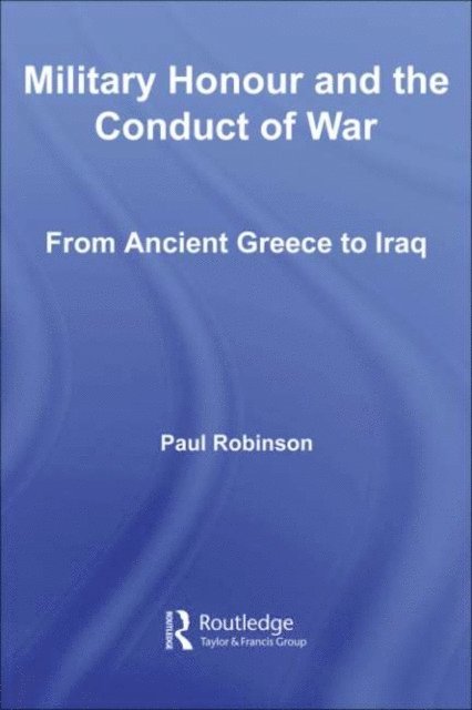 Paul Robinson - Military Honour and the Conduct of War, E-bok