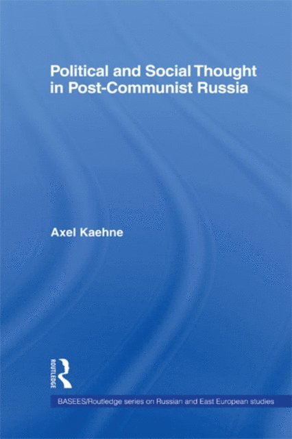 Axel Kaehne - Political and Social Thought in Post-Communist Russia, E-bok