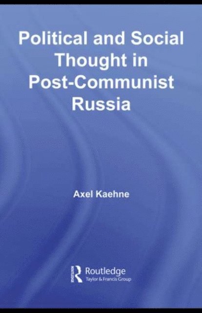 Axel Kaehne - Political and Social Thought in Post-Communist Russia, E-bok