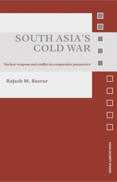 Rajesh M. Basrur - South Asia's Cold War, E-bok