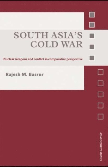 Rajesh M. Basrur - South Asia's Cold War, E-bok
