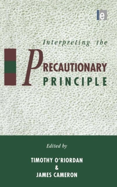 Timothy O'Riordan, James Cameron - Interpreting the Precautionary Principle, E-bok
