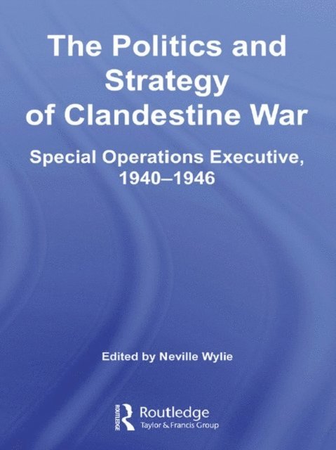 Neville Wylie - Politics and Strategy of Clandestine War, E-bok