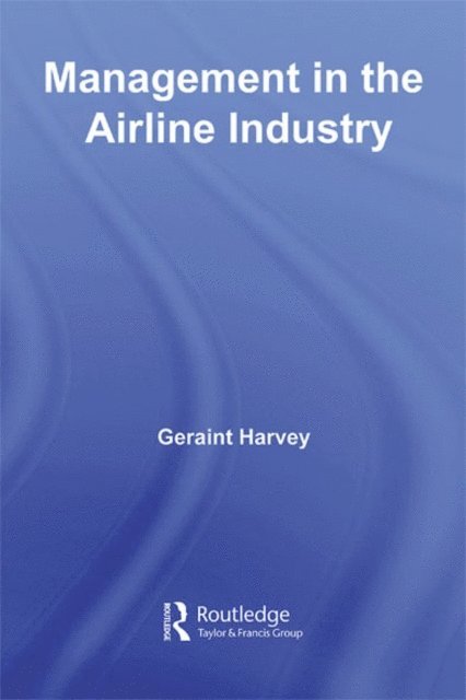 Geraint Harvey - Management in the Airline Industry, E-bok. Tillgänglighet: Lägg i varukorg