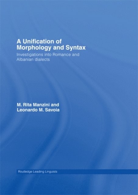 Leonardo M. Savoia, M. Rita Manzini - Unification of Morphology and Syntax, E-bok