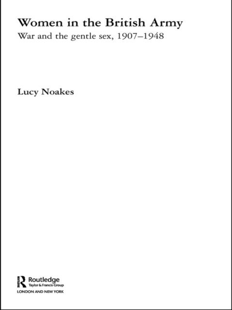 Lucy Noakes - Women in the British Army, E-bok
