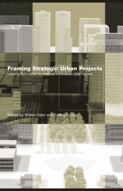 Enrico Gualini, Willem Salet - Framing Strategic Urban Projects, E-bok