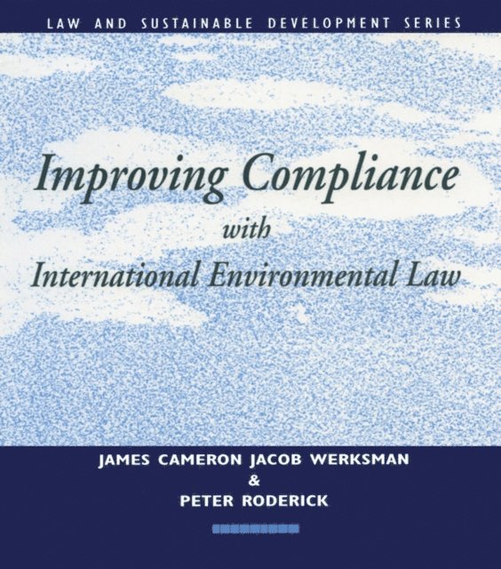 Peter Roderick, James Cameron, Jacob Werksman - Improving Compliance with International Environmental Law, E-bok