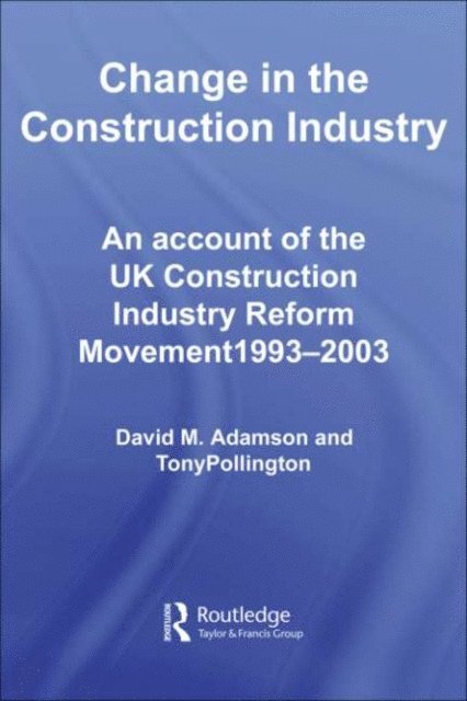 Anthony H. Pollington, David M. Adamson - Change in the Construction Industry, E-bok