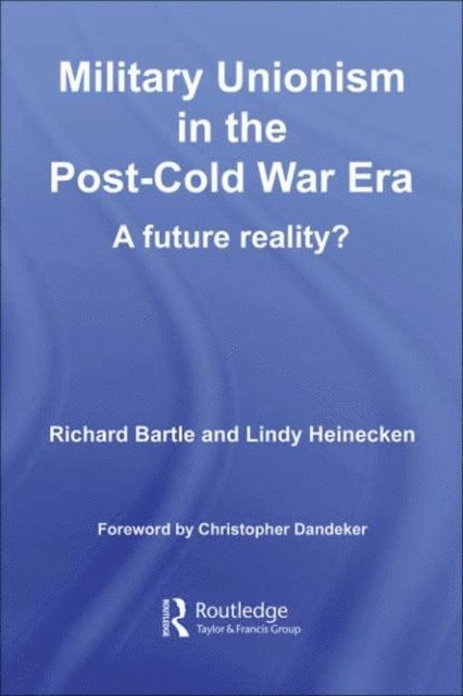 Lindy Heinecken, Richard Bartle - Military Unionism In The Post-Cold War Era, E-bok