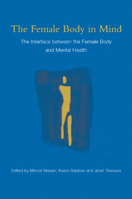 Janet Treasure, Karen Baistow, Mervat Nasser - Female Body in Mind, E-bok