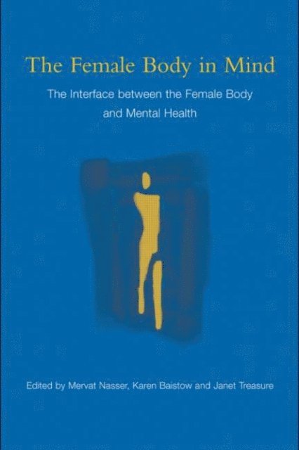 Janet Treasure, Karen Baistow, Mervat Nasser - Female Body in Mind, E-bok