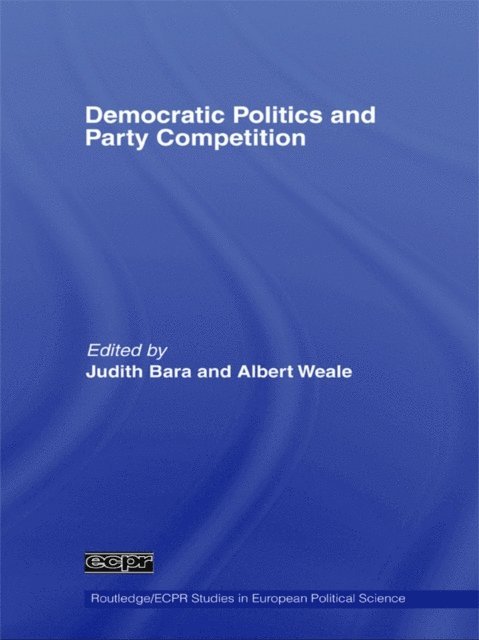 Albert Weale, Judith Bara - Democratic Politics and Party Competition, E-bok