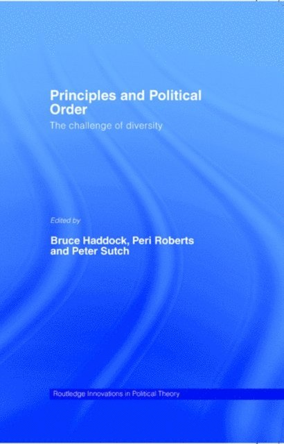 Peter Sutch, Peri Roberts, Bruce Haddock - Principles and Political Order, E-bok