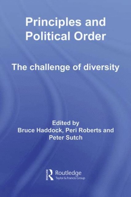 Peter Sutch, Peri Roberts, Bruce Haddock - Principles and Political Order, E-bok