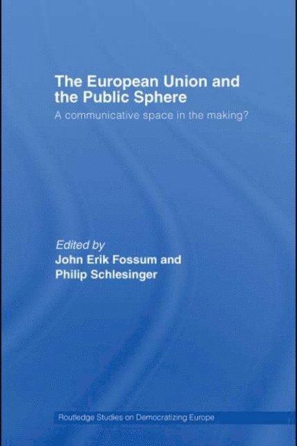 Philip R. Schlesinger, John Erik Fossum - European Union and the Public Sphere, E-bok