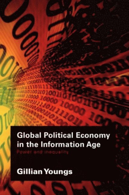 Gillian Youngs - Global Political Economy in the Information Age, E-bok