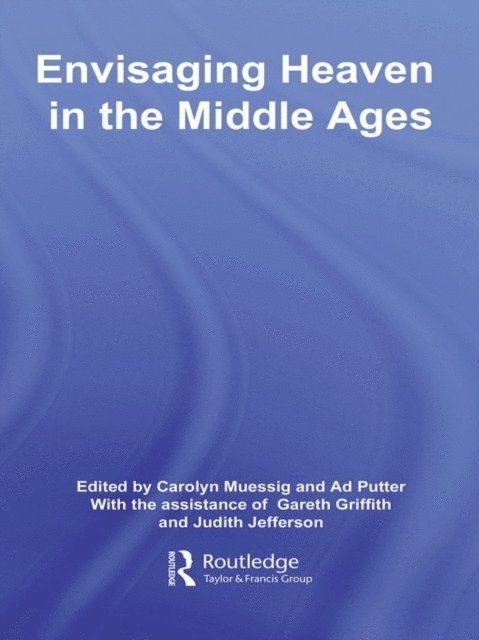 Ad Putter, Carolyn Muessig - Envisaging Heaven in the Middle Ages, E-bok