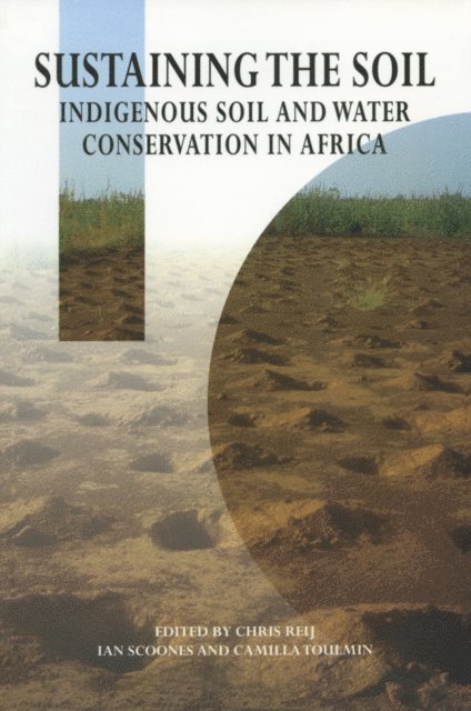 Calmilla Toulmin, Ian Scoones, Chris Reij - Sustaining the Soil, E-bok