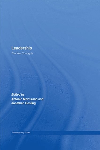 Jonathan Gosling, Antonio Marturano - Leadership: The Key Concepts, E-bok