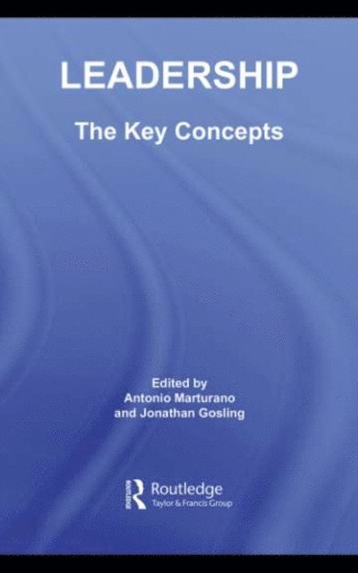 Jonathan Gosling, Antonio Marturano - Leadership: The Key Concepts, E-bok