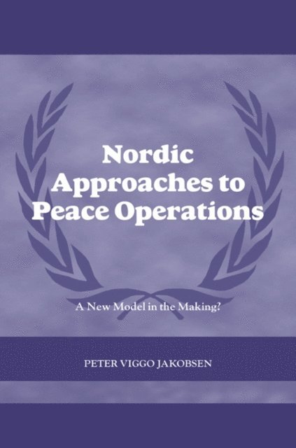 Peter Viggo Jakobsen - Nordic Approaches to Peace Operations, E-bok