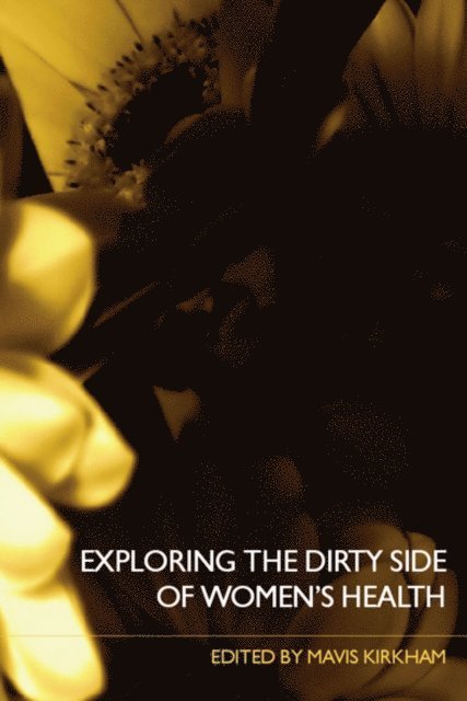 Mavis Kirkham - Exploring the Dirty Side of Women's Health, E-bok