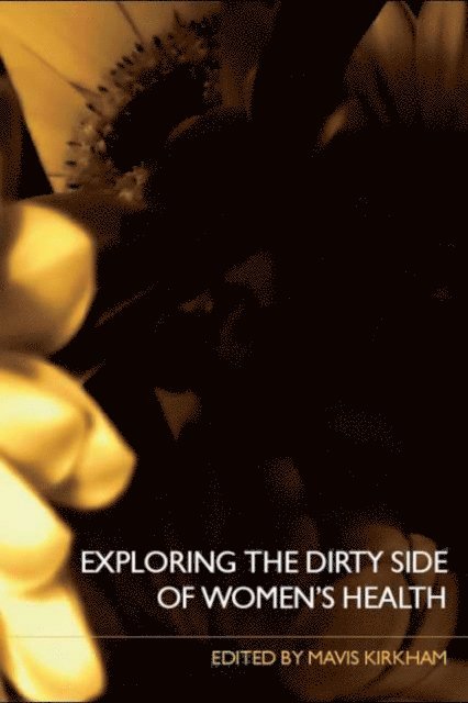 Mavis Kirkham - Exploring the Dirty Side of Women's Health, E-bok