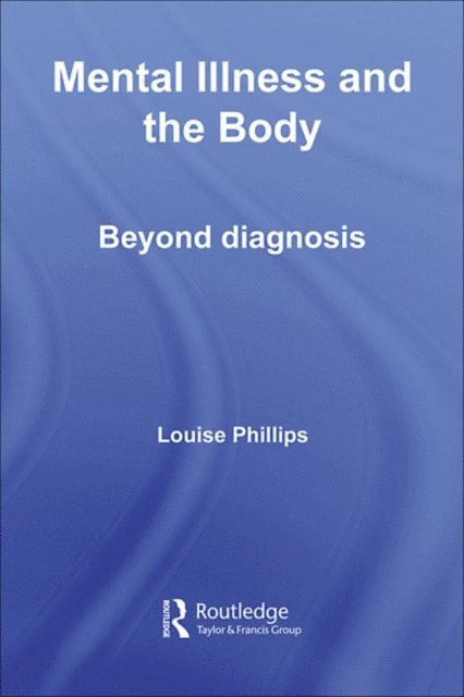 Louise Phillips - Mental Illness and the Body, E-bok