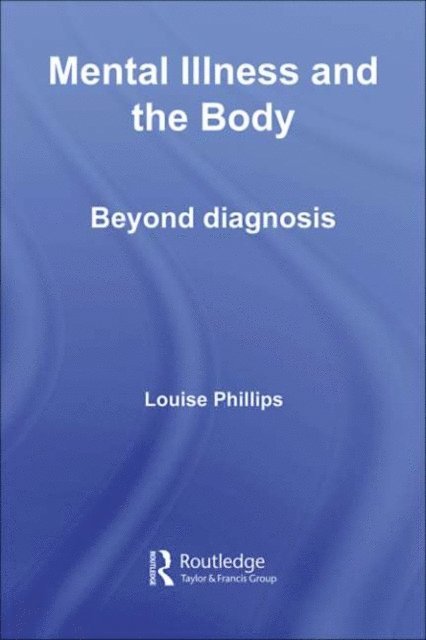 Louise Phillips - Mental Illness and the Body, E-bok