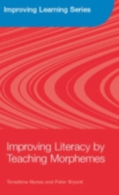 Peter Bryant, Terezinha Nunes - Improving Literacy by Teaching Morphemes, E-bok