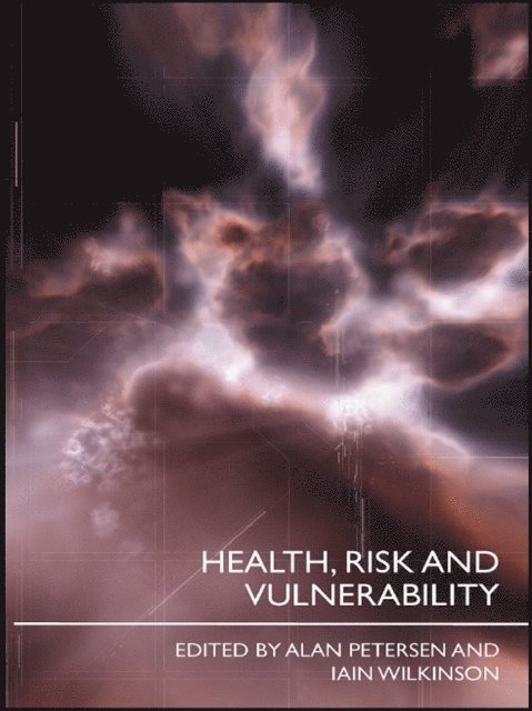 Iain Wilkinson, Alan Petersen - Health, Risk and Vulnerability, E-bok