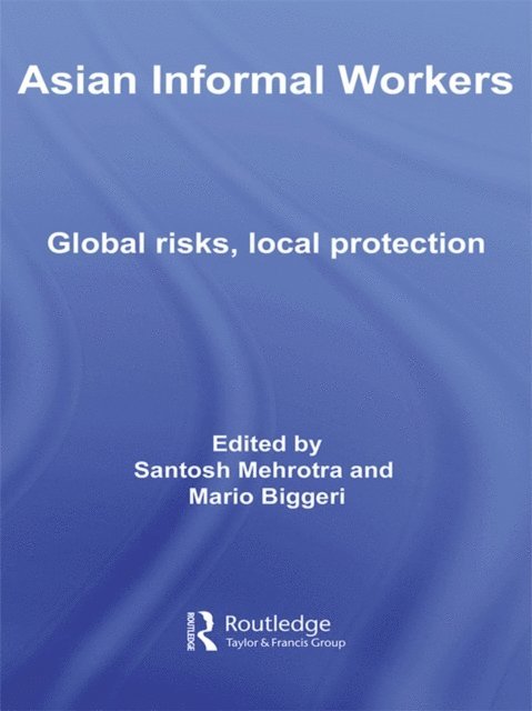 Santosh K. Mehrotra, Mario Biggeri - Asian Informal Workers, E-bok