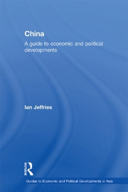 Ian Jeffries - China: A Guide to Economic and Political Developments, E-bok