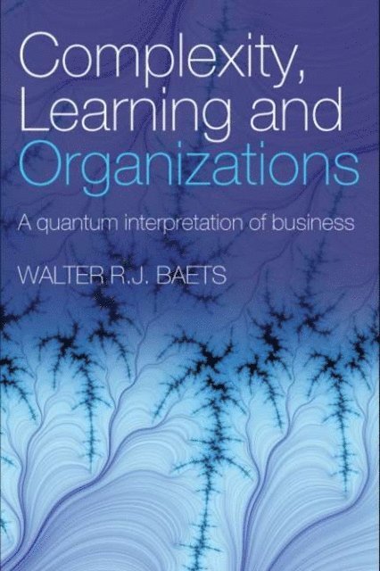 Walter R.J. Baets - Complexity, Learning and Organizations, E-bok