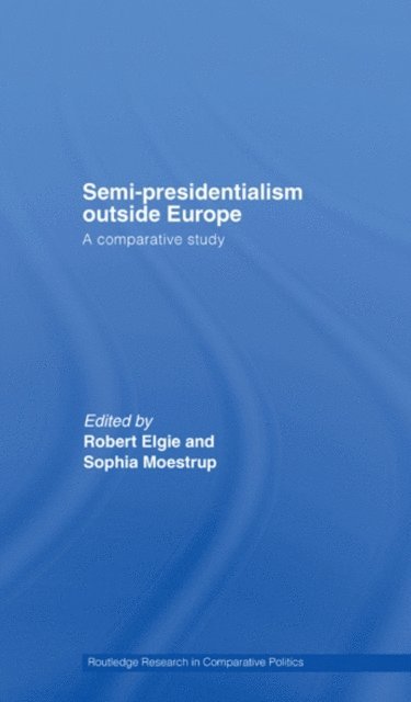 Sophia Moestrup, Robert Elgie - Semi-Presidentialism Outside Europe, E-bok