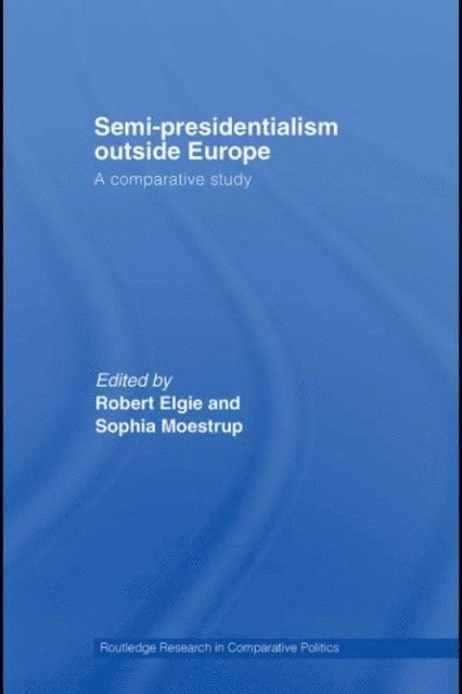 Sophia Moestrup, Robert Elgie - Semi-Presidentialism Outside Europe, E-bok