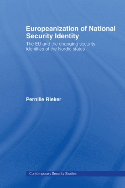 Pernille Rieker - Europeanization of National Security Identity, E-bok