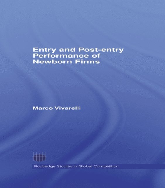Marco Vivarelli - Entry and Post-Entry Performance of Newborn Firms, E-bok