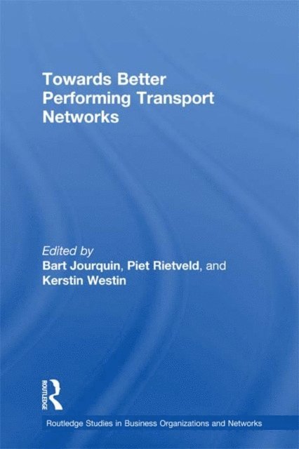 Kerstin Westin, Piet Rietveld, Bart Jourquin - Towards better Performing Transport Networks, E-bok
