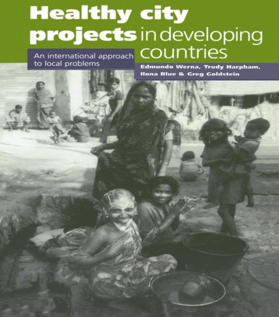 Edmundo Werna, Grey Goldstein, Ilona Blue, Trudy Harpham - Healthy City Projects in Developing Countries, E-bok